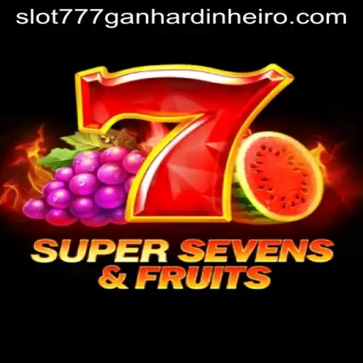 Exploring the Thrilling World of 7SuperSevensFruits: Slot 777 Ganhar Dinheiro