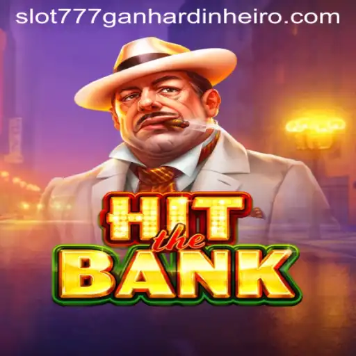 Exploring the Exciting World of HitTheBank: Slot 777 Ganhar Dinheiro